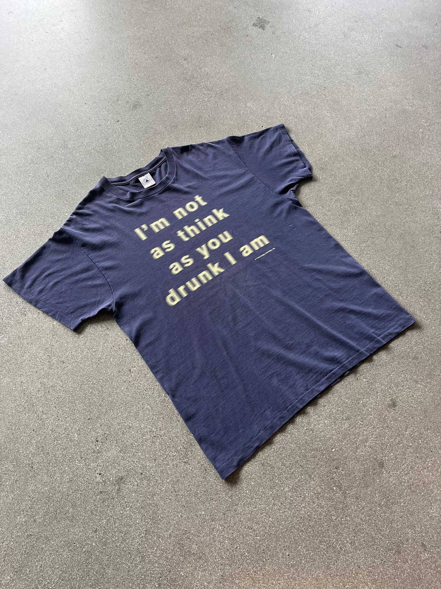 90’S “I’M NOT AS THINK AS YOU DRUNK I AM” TEE - XL
