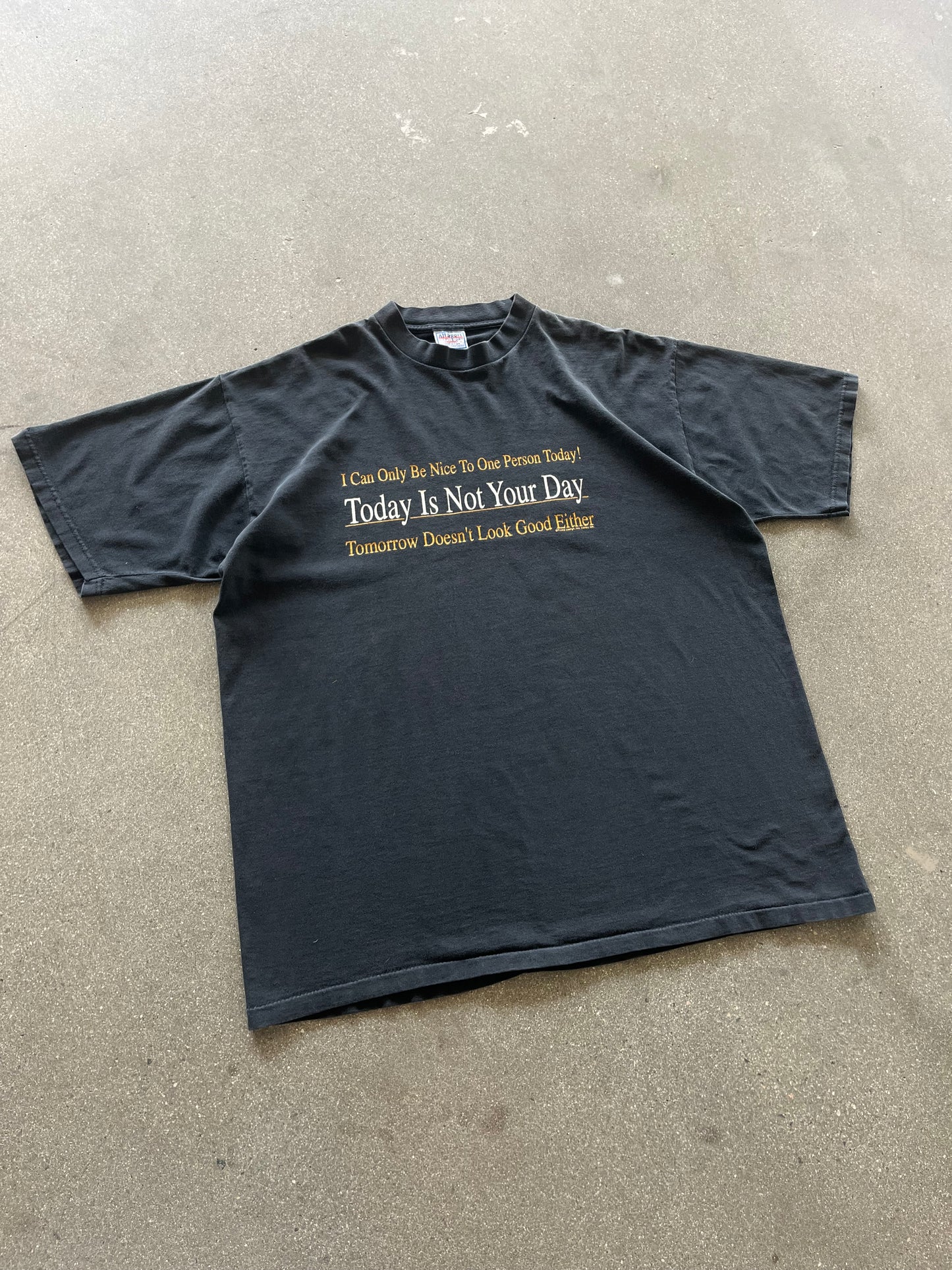 90’S “TODAY IS NOT YOUR DAY TEE” - XL