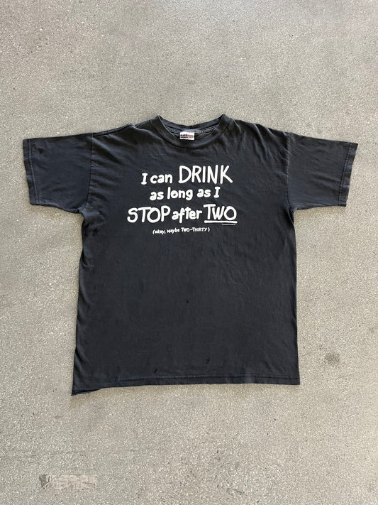 90’S “I CAN DRINK AS LONG AS I STOP AFTER TWO” TEE - XL