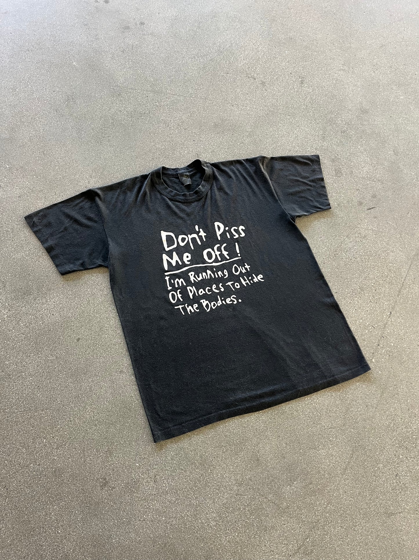 90’S “DON’T PISS ME OFF…” TEE - L