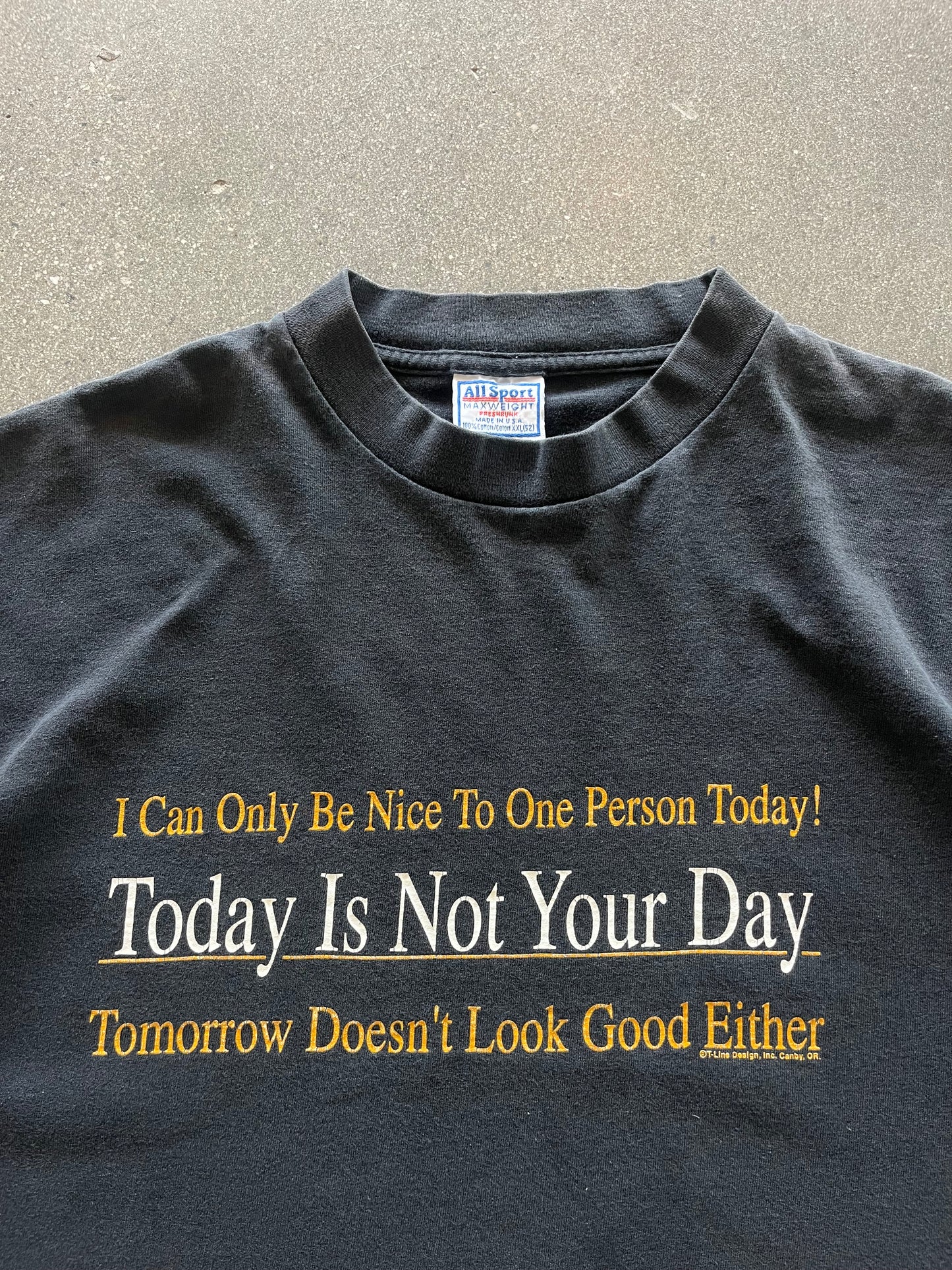 90’S “TODAY IS NOT YOUR DAY TEE” - XL