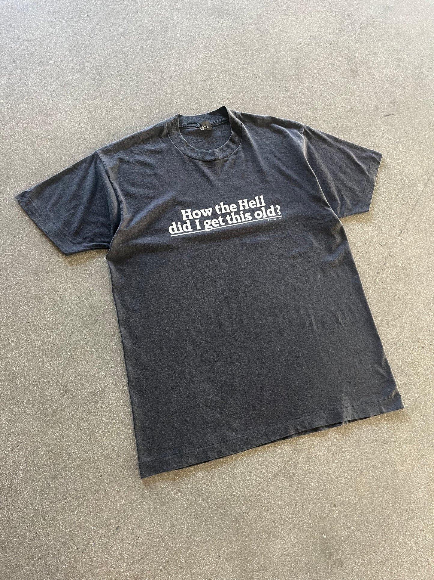 90’S “HOW THE HELL DID I GET THIS OLD” TEE - L/XL