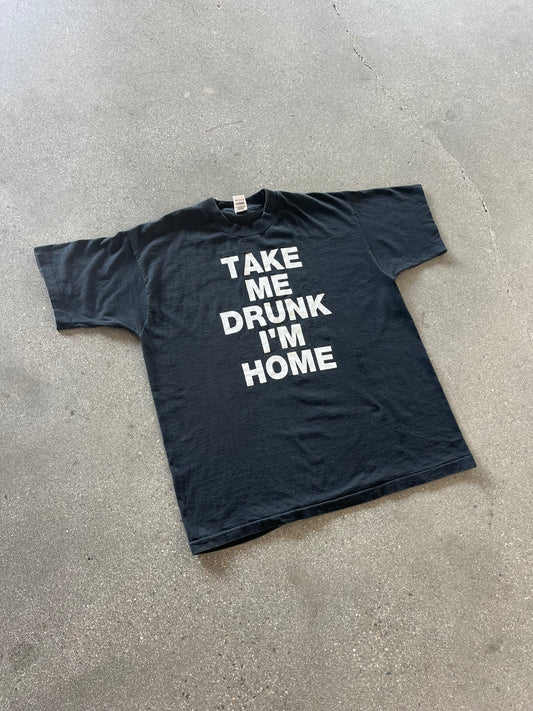 90’S “TAKE ME DRUNK I’M HOME” TEE - XL