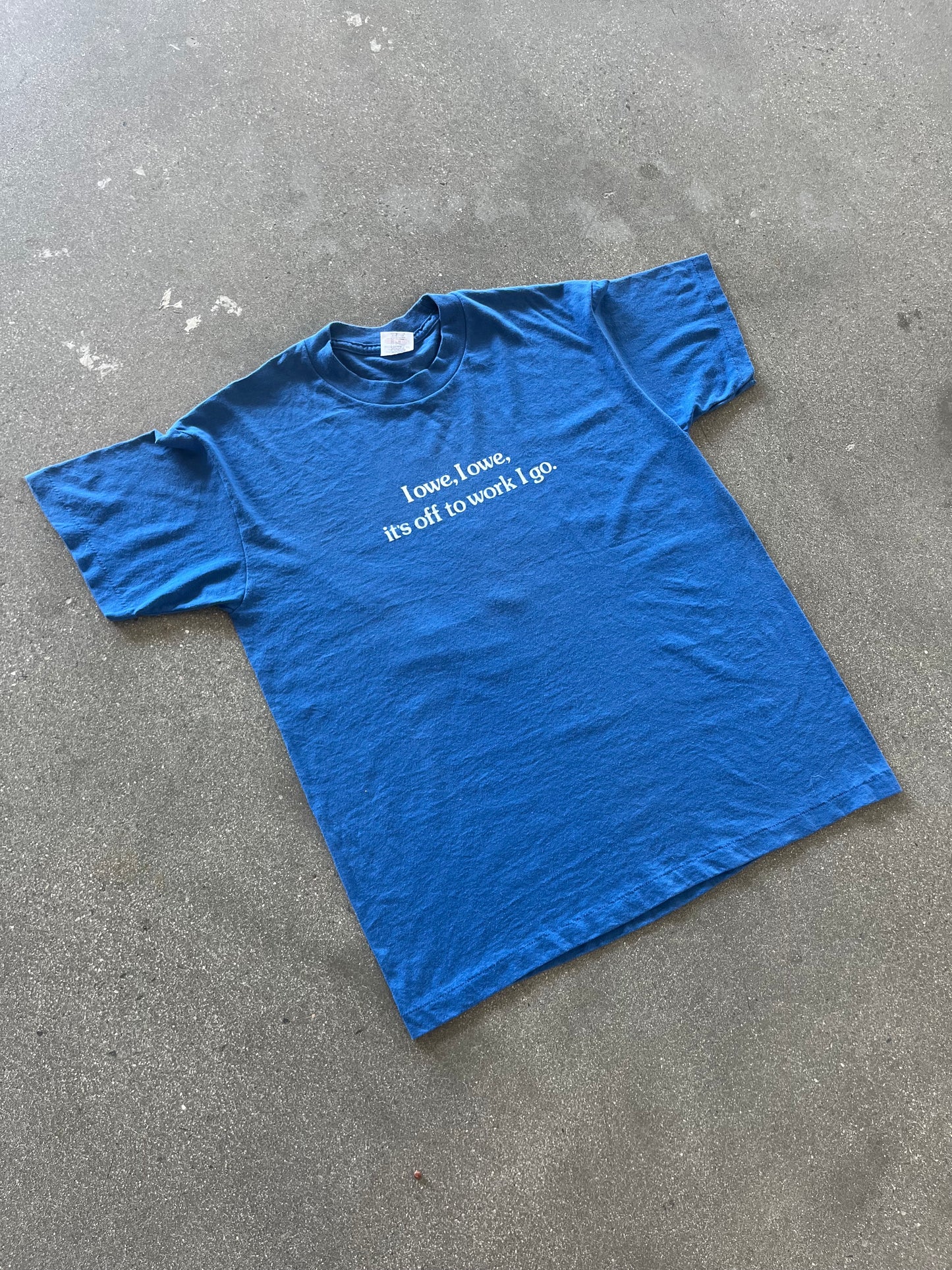 90’S “I OWE, IT’S OFF TO WORK I GO” TEE - L