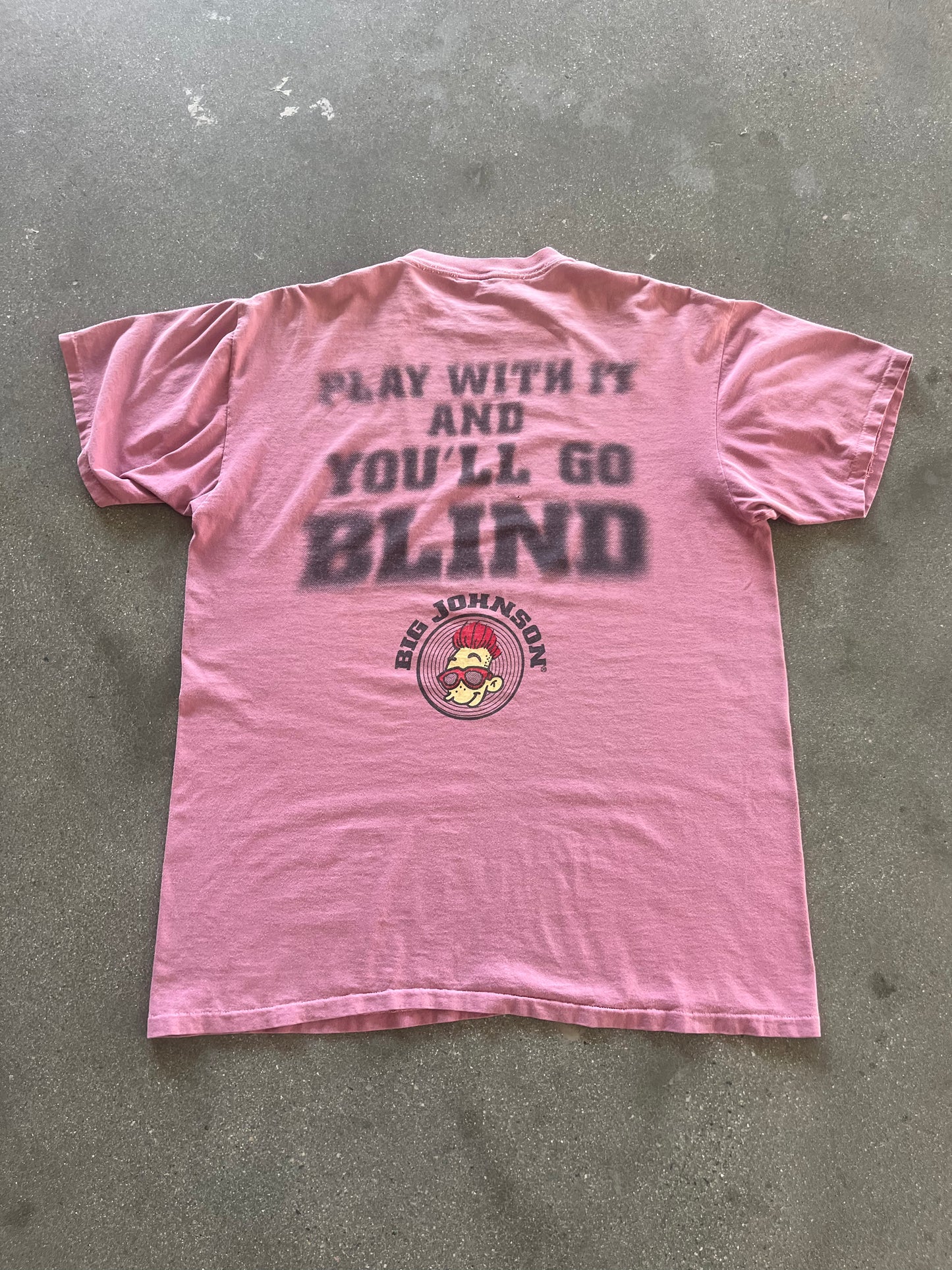 90’S BIG JOHNSON “PLAY WITH IT AND YOU’LL GO BLIND” TEE - L/XL