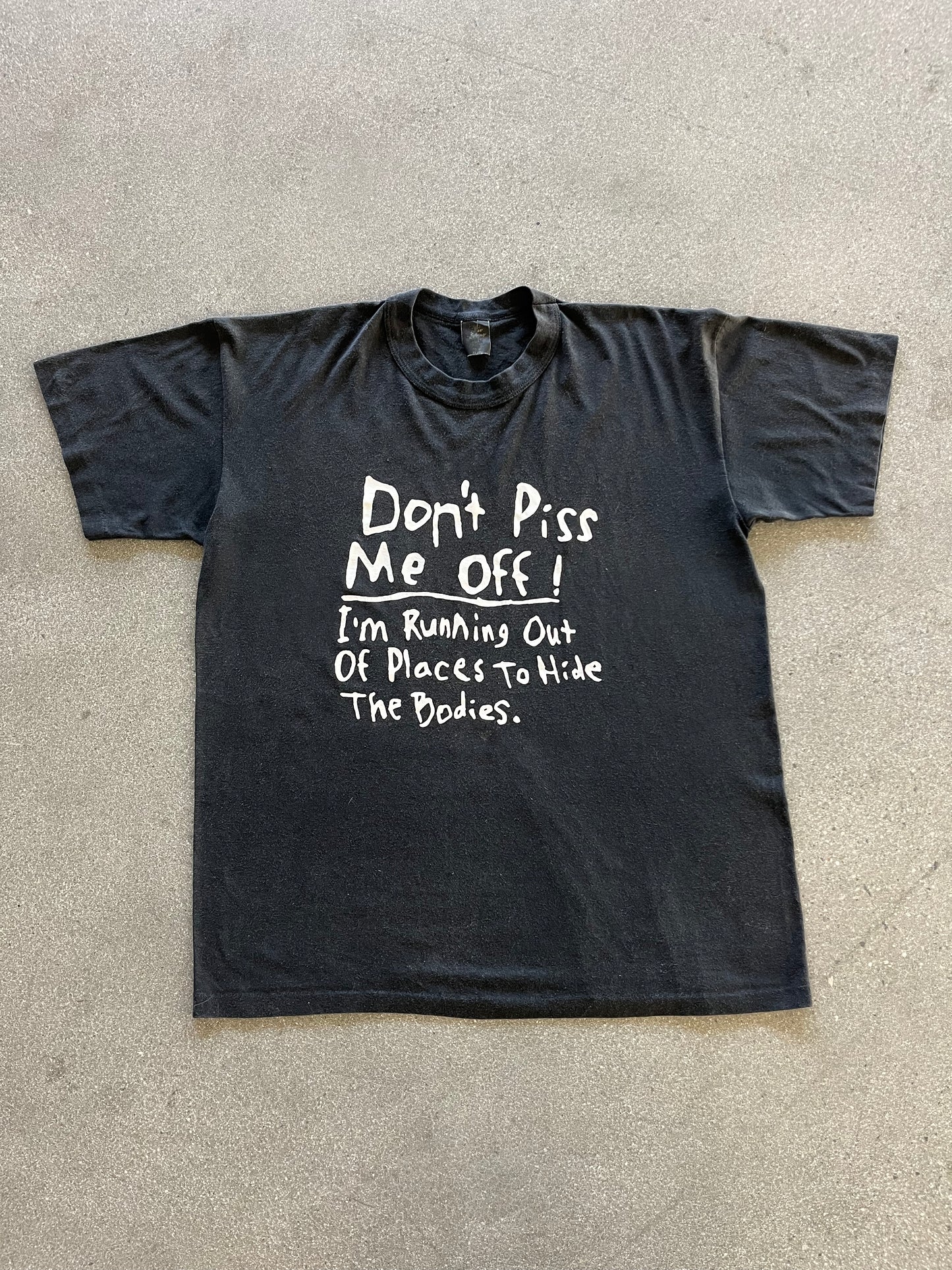 90’S “DON’T PISS ME OFF…” TEE - L