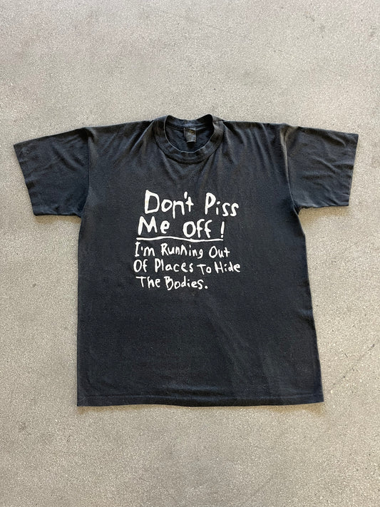 90’S “DON’T PISS ME OFF…” TEE - L