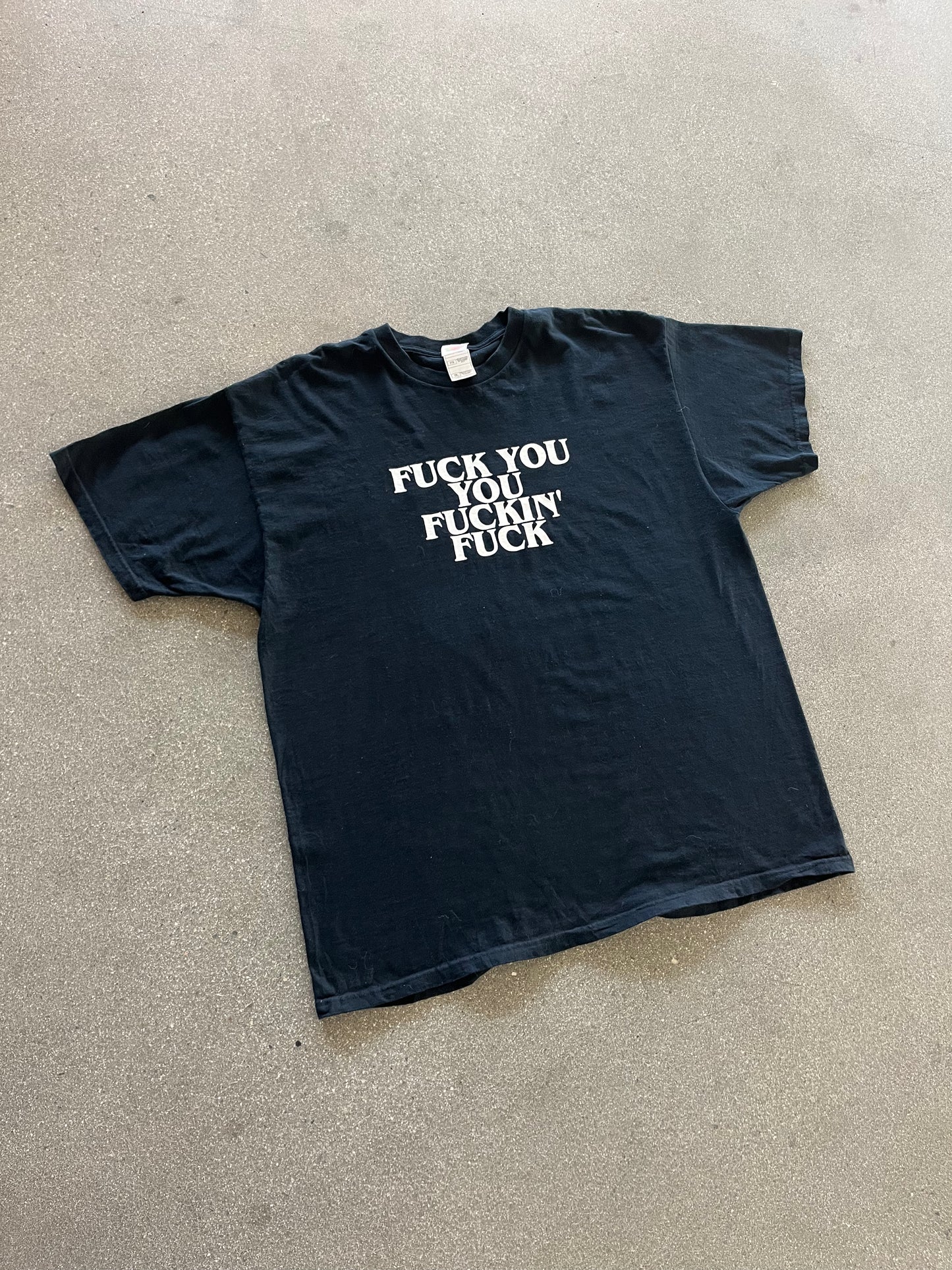 2000’S “FUCK YOU, YOU FUCKIN’ FUCK” TEE - XL