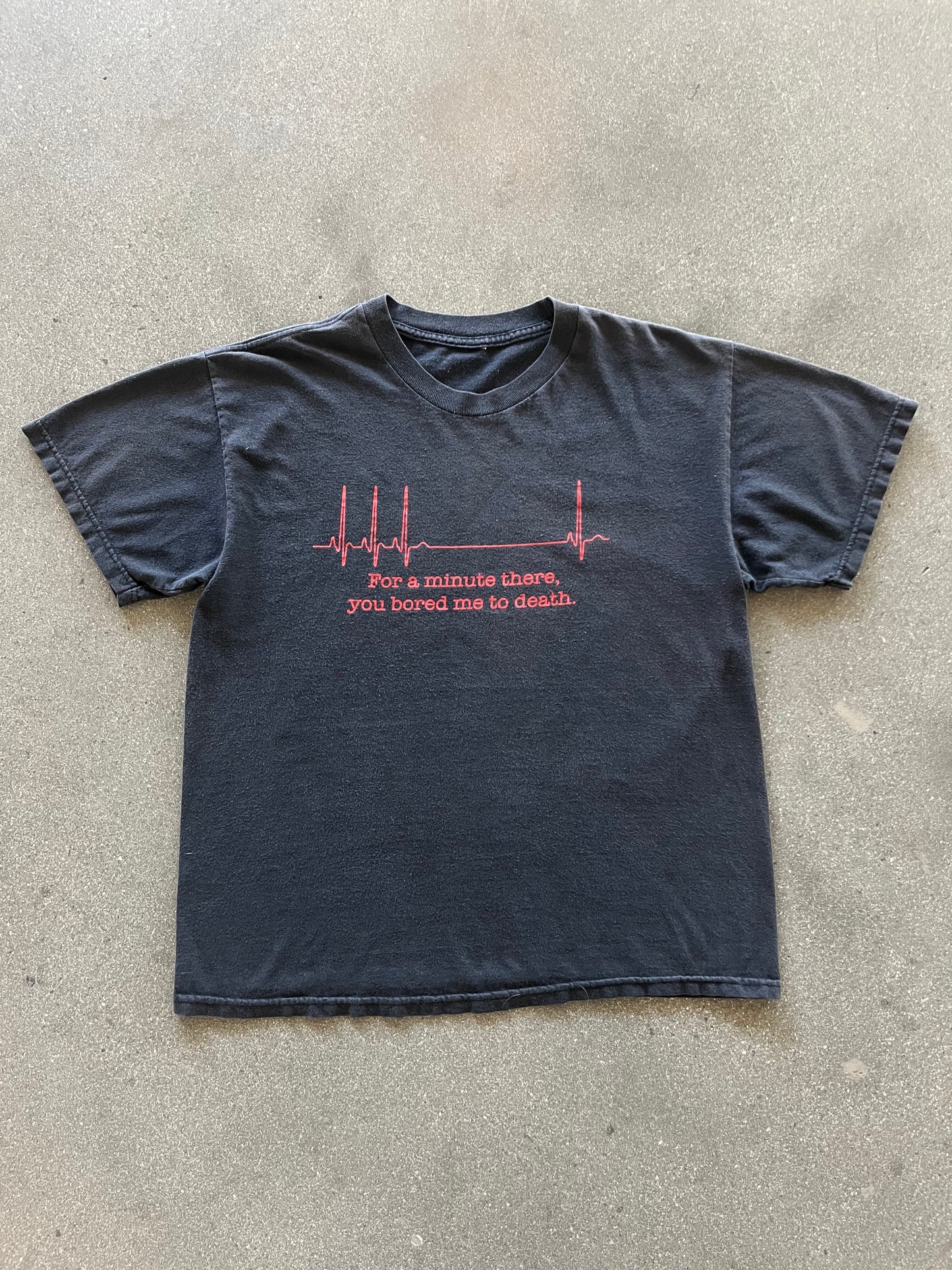 2000’S “FOR A MINUTE THERE YOU BORED ME TO DEATH” TEE - BOXY L