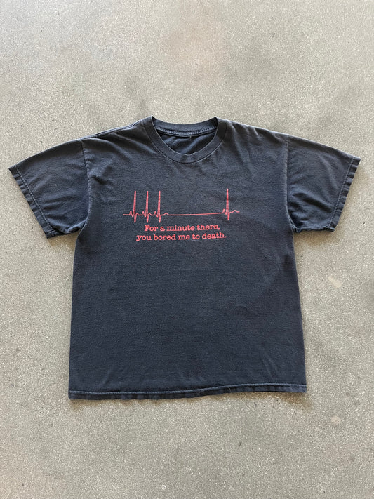 2000’S “FOR A MINUTE THERE YOU BORED ME TO DEATH” TEE - BOXY L