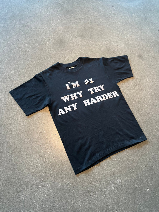 90’S “I’M #1 WHY TRY ANY HARDER” TEE - M/L