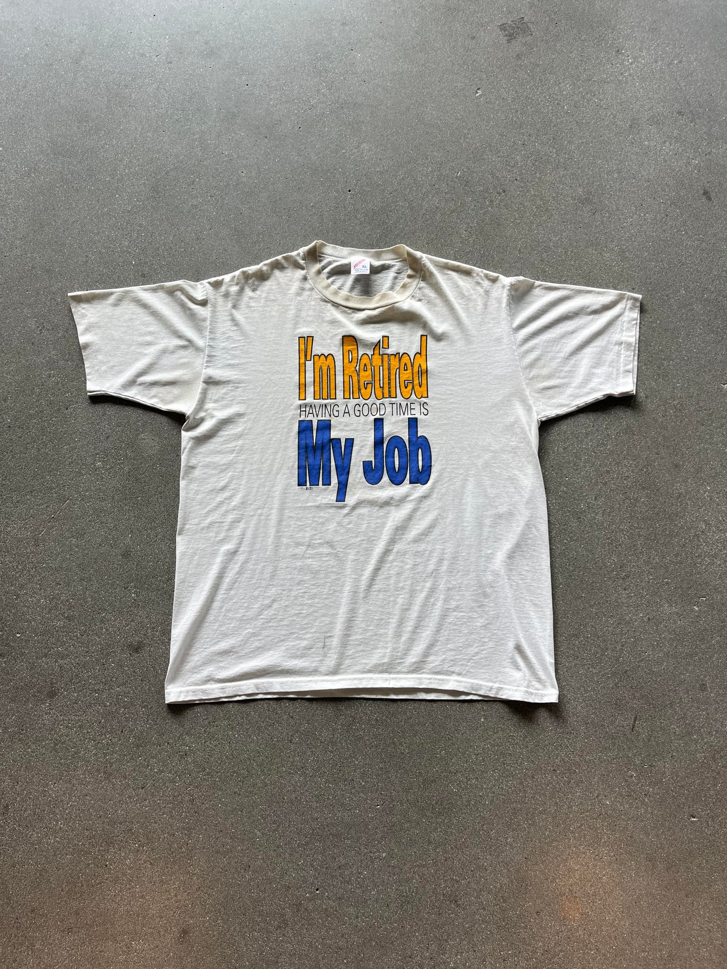 90'S "I'M RETIRED HAVING A GOOD TIME IS MY JOB!" TEE - XL
